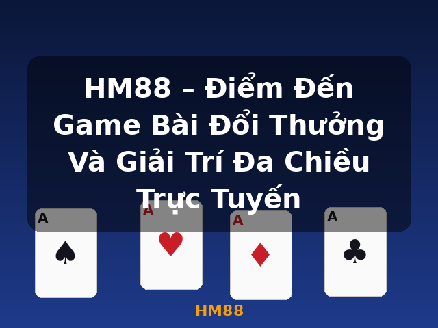 HM88 – Điểm Đến Game Bài Đổi Thưởng Và Giải Trí Đa Chiều Trực Tuyến - HM88 HM88 – Điểm Đến Game Bài Đổi Thưởng Và Giải Trí Đa Chiều Trực Tuyến - HM88