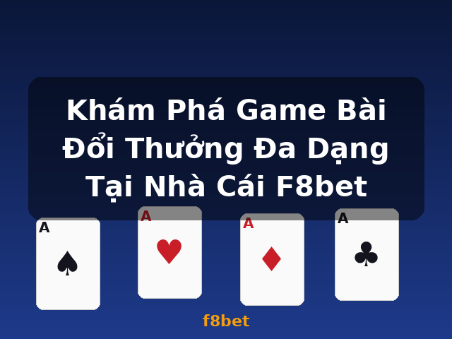Khám Phá Game Bài Đổi Thưởng Đa Dạng Tại Nhà Cái F8bet - f8bet Khám Phá Game Bài Đổi Thưởng Đa Dạng Tại Nhà Cái F8bet - f8bet