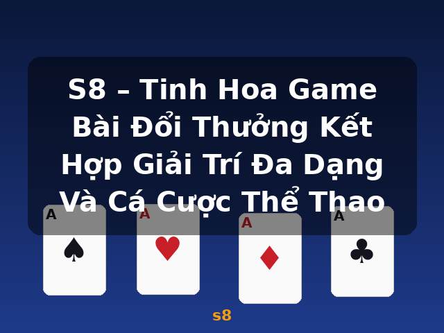 S8 – Tinh Hoa Game Bài Đổi Thưởng Kết Hợp Giải Trí Đa Dạng Và Cá Cược Thể Thao - s8 S8 – Tinh Hoa Game Bài Đổi Thưởng Kết Hợp Giải Trí Đa Dạng Và Cá Cược Thể Thao - s8