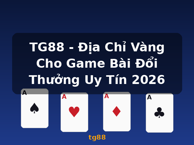 TG88 - Địa Chỉ Vàng Cho Game Bài Đổi Thưởng Uy Tín 2026 - tg88 TG88 - Địa Chỉ Vàng Cho Game Bài Đổi Thưởng Uy Tín 2026 - tg88