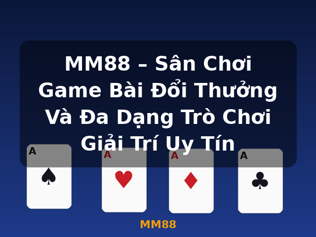 MM88 – Sân Chơi Game Bài Đổi Thưởng Và Đa Dạng Trò Chơi Giải Trí Uy Tín - MM88 MM88 – Sân Chơi Game Bài Đổi Thưởng Và Đa Dạng Trò Chơi Giải Trí Uy Tín - MM88