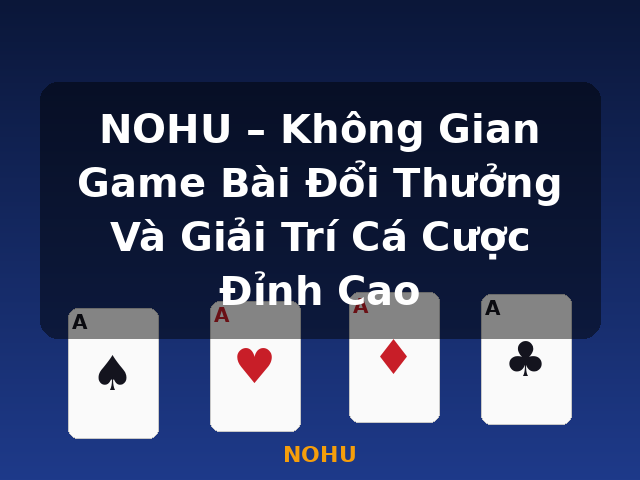 NOHU – Không Gian Game Bài Đổi Thưởng Và Giải Trí Cá Cược Đỉnh Cao - NOHU NOHU – Không Gian Game Bài Đổi Thưởng Và Giải Trí Cá Cược Đỉnh Cao - NOHU
